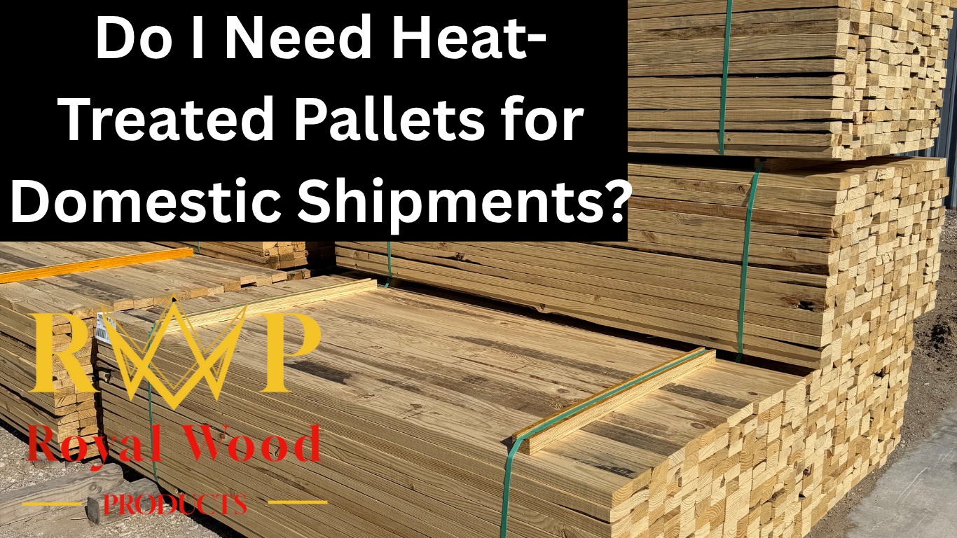 do i need heat-treated pallets for domestic shipments
