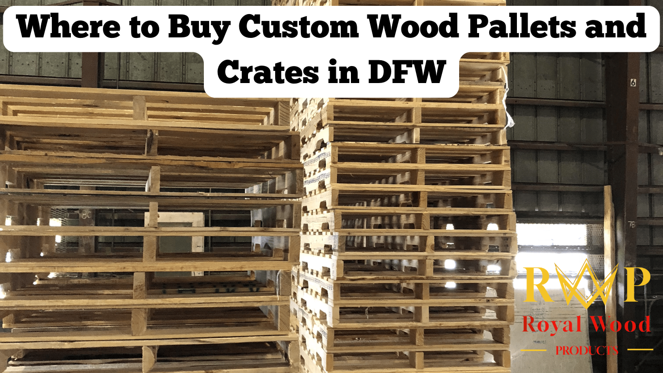 Where to Buy Custom Wood Pallets and Crates in DFW
