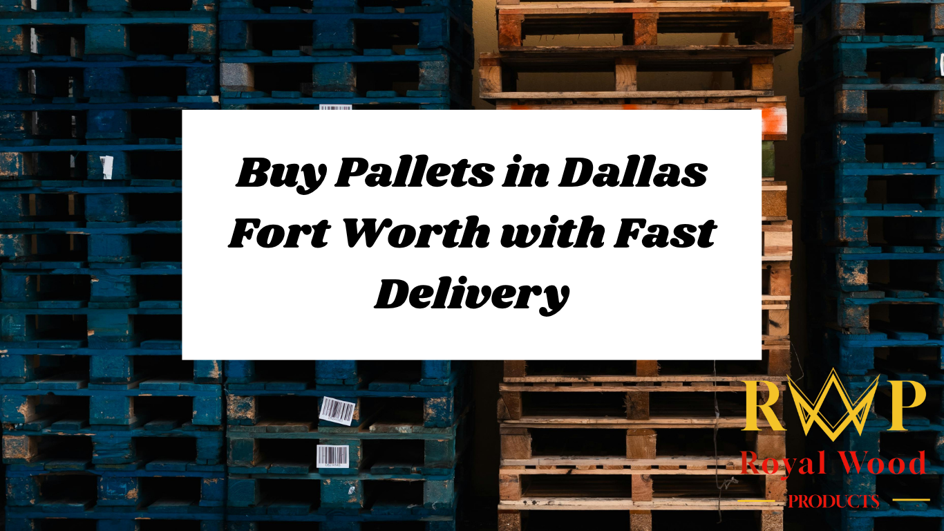 Buy Pallets in Dallas Fort Worth with Fast Delivery